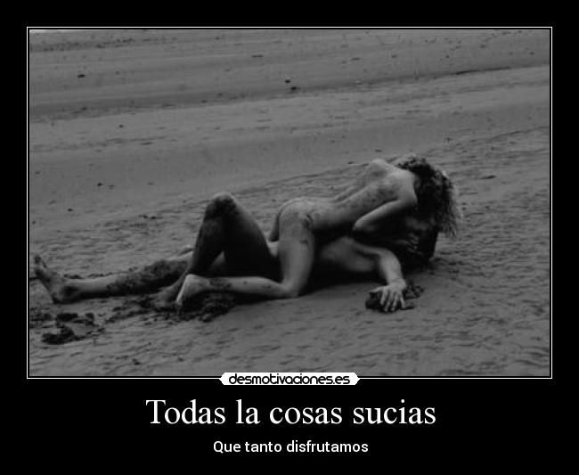 Todas la cosas sucias - 