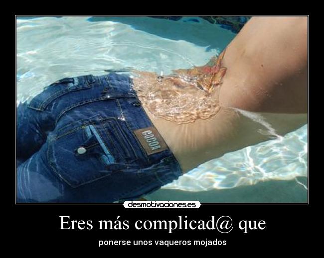 Eres más complicad@ que - 