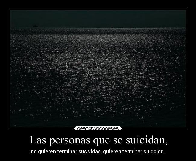 Las personas que se suicidan, -