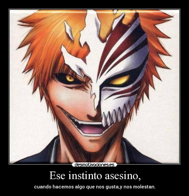 Ese instinto asesino, -