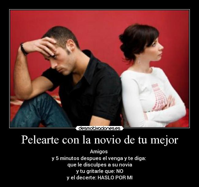 Pelearte con la novio de tu mejor -