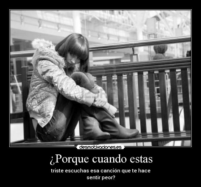 ¿Porque cuando estas -