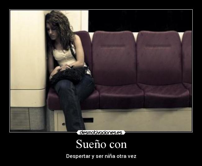 Sueño con - Despertar y ser niña otra vez