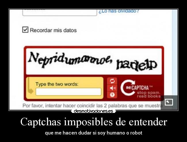 Captchas imposibles de entender - que me hacen dudar si soy humano o robot
