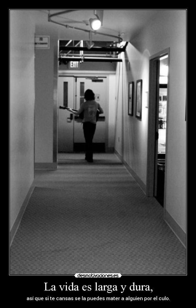 La vida es larga y dura, - 