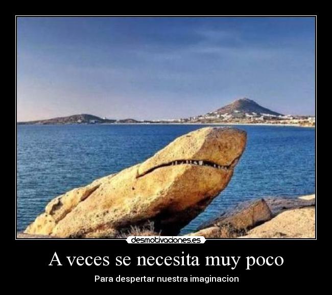 A veces se necesita muy poco - Para despertar nuestra imaginacion