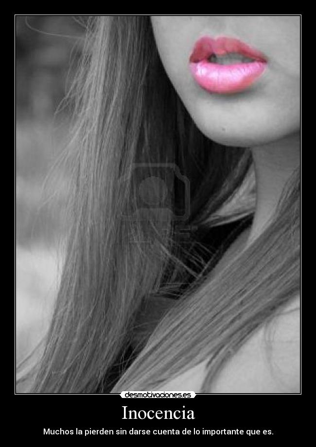 Inocencia - Muchos la pierden sin darse cuenta de lo importante que es.