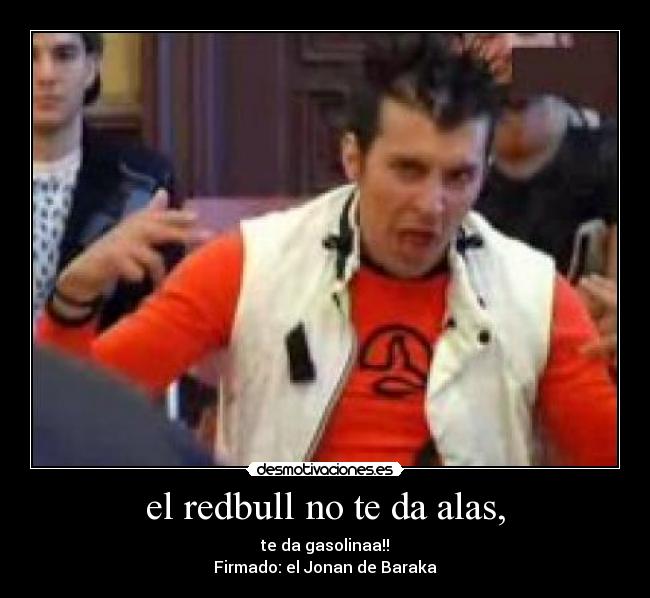 el redbull no te da alas, -