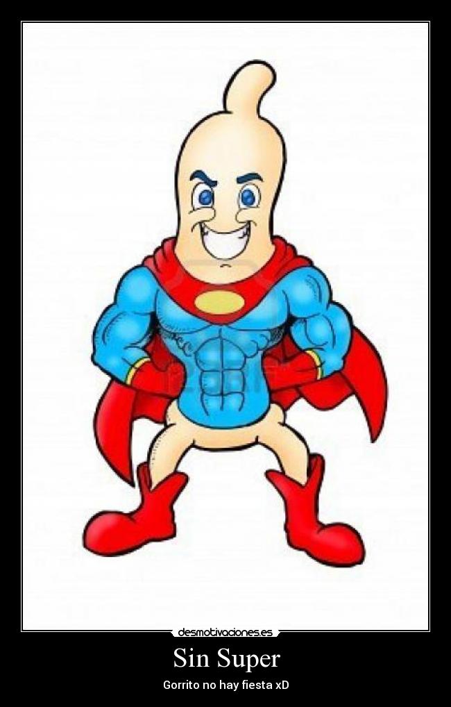 Sin Super - Gorrito no hay fiesta xD