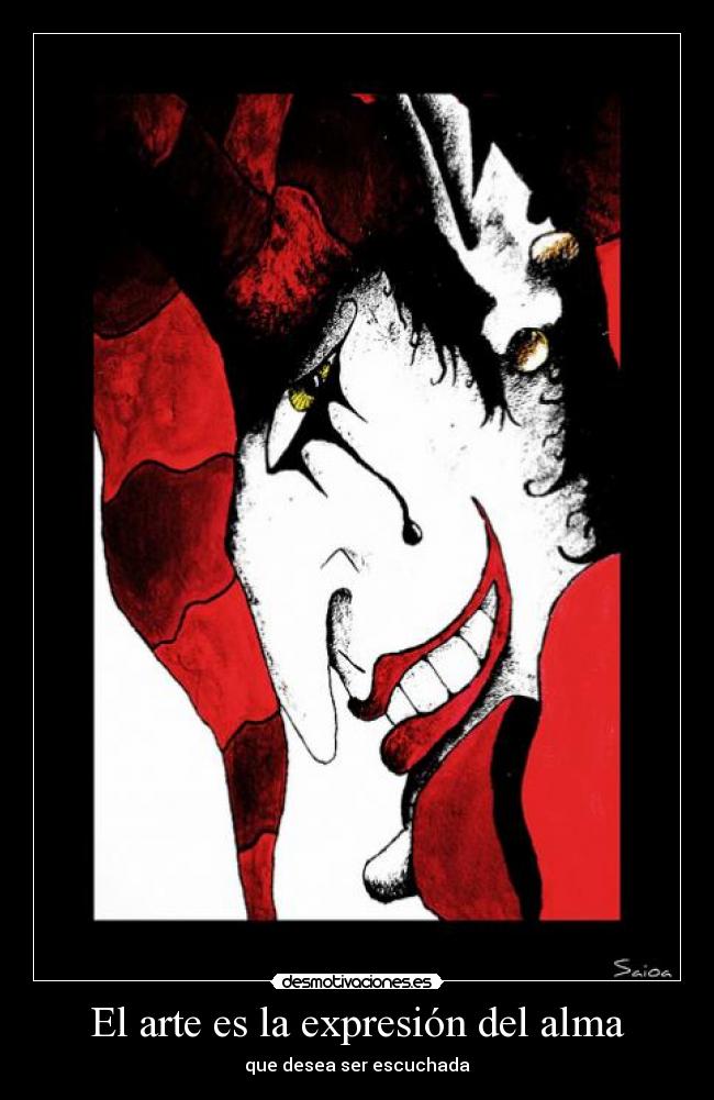 El arte es la expresión del alma - que desea ser escuchada