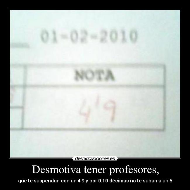 Desmotiva tener profesores, -