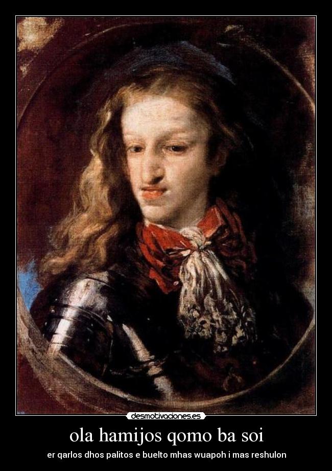 ola hamijos qomo ba soi - er qarlos dhos palitos e buelto mhas wuapoh i mas reshulon