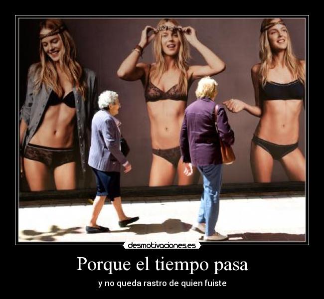 Porque el tiempo pasa -