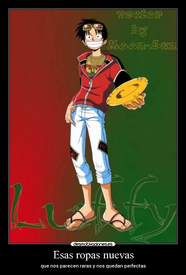 carteles mugiwarax one piece luffy con ropas nuevas pero nunca cambia las sandalias sombrero desmotivaciones