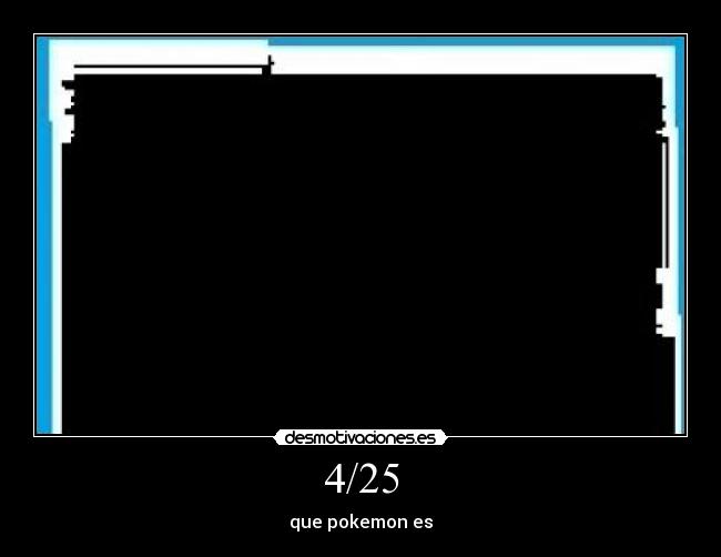 4/25 - que pokemon es