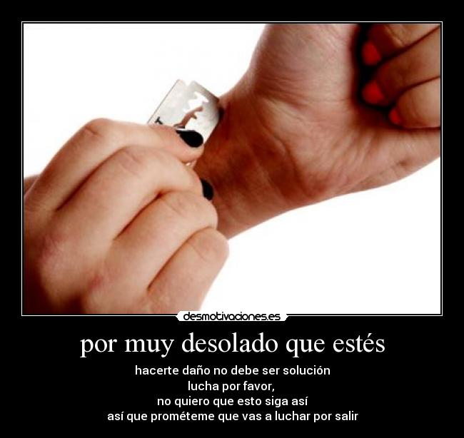 por muy desolado que estés -