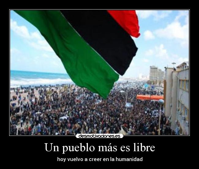 Un pueblo más es libre - hoy vuelvo a creer en la humanidad