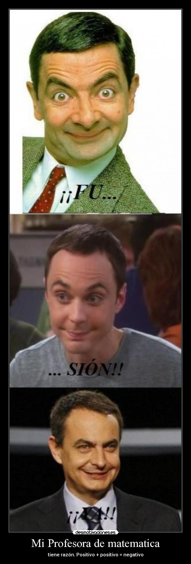 Mi Profesora de matematica - tiene razón. Positivo + positivo = negativo