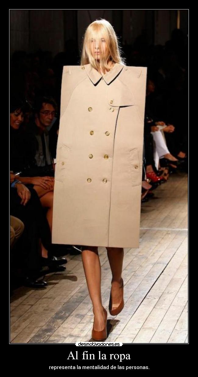 Al fin la ropa - representa la mentalidad de las personas.