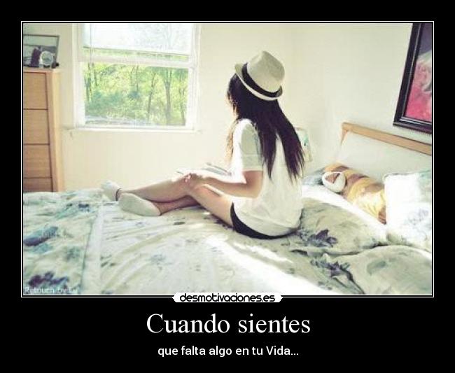 Cuando sientes - que falta algo en tu Vida...