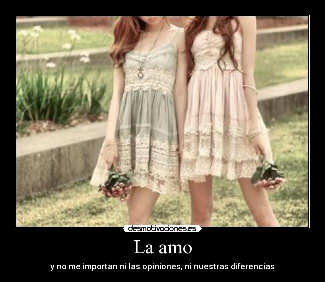 La amo - y no me importan ni las opiniones, ni nuestras diferencias