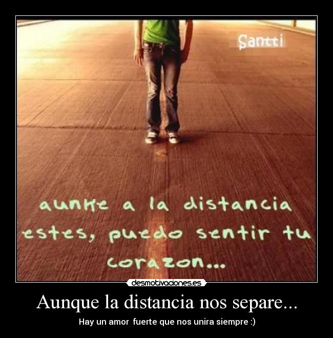 Aunque la distancia nos separe... -