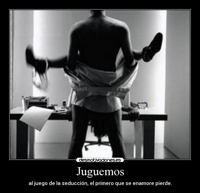 Juguemos - al juego de la seducción, el primero que se enamore pierde.