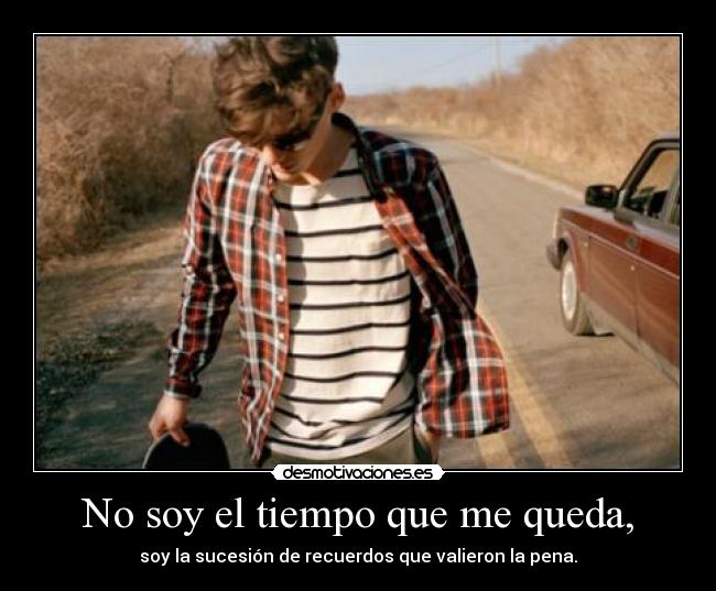 No soy el tiempo que me queda, - 