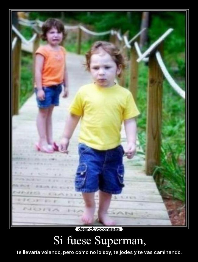 Si fuese Superman, -