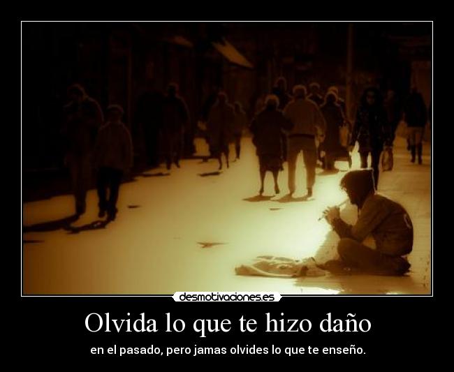 Olvida lo que te hizo daño -