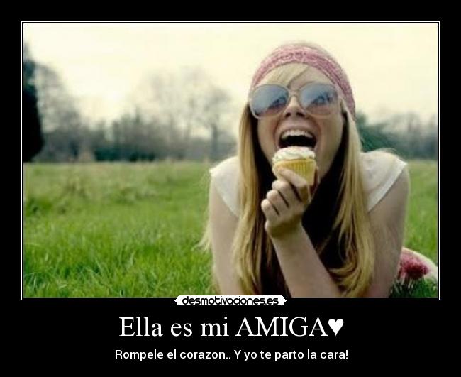 Ella es mi AMIGA♥ -
