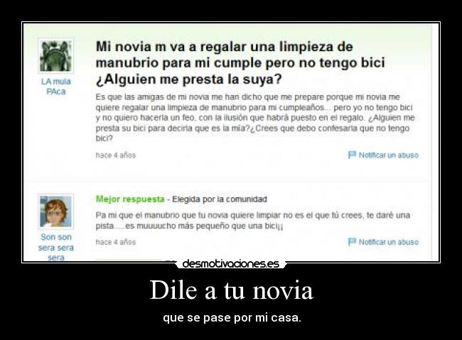 Dile a tu novia - que se pase por mi casa.
