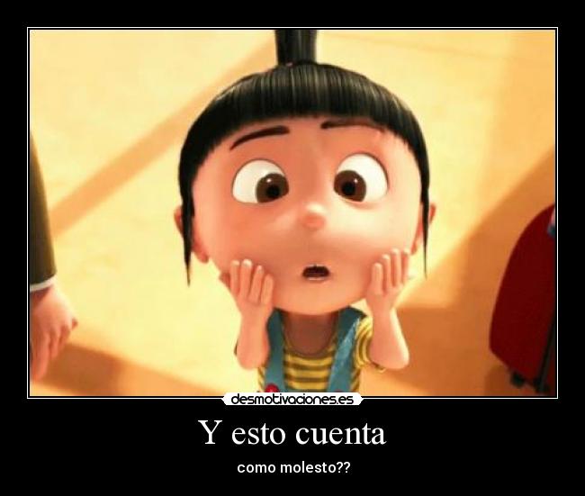 Y esto cuenta - como molesto??