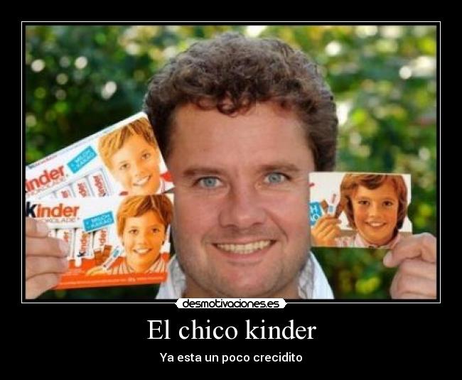 El chico kinder - Ya esta un poco crecidito