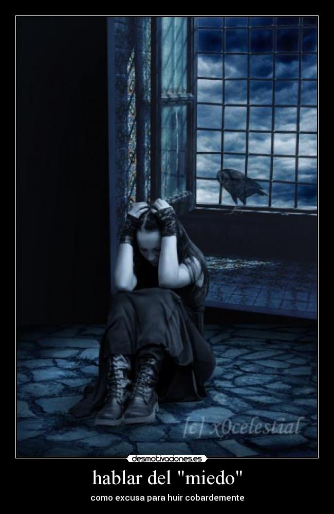 hablar del miedo - como excusa para huir cobardemente