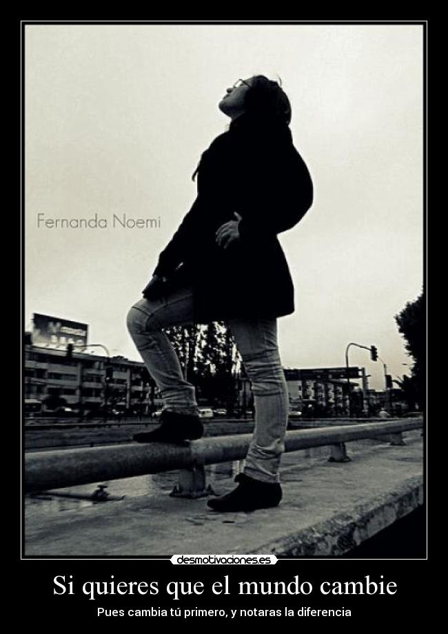 Si quieres que el mundo cambie - 