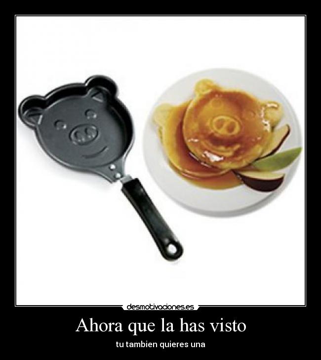 Ahora que la has visto - tu tambien quieres una