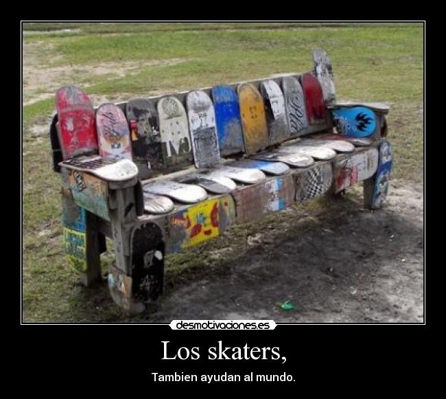 Los skaters, -