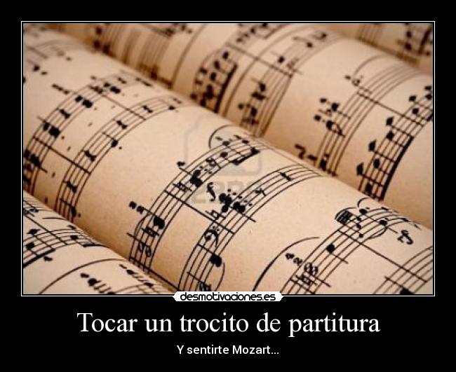 Tocar un trocito de partitura - Y sentirte Mozart...