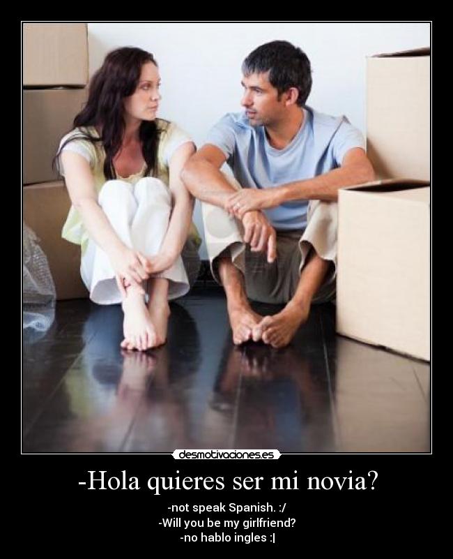-Hola quieres ser mi novia? -