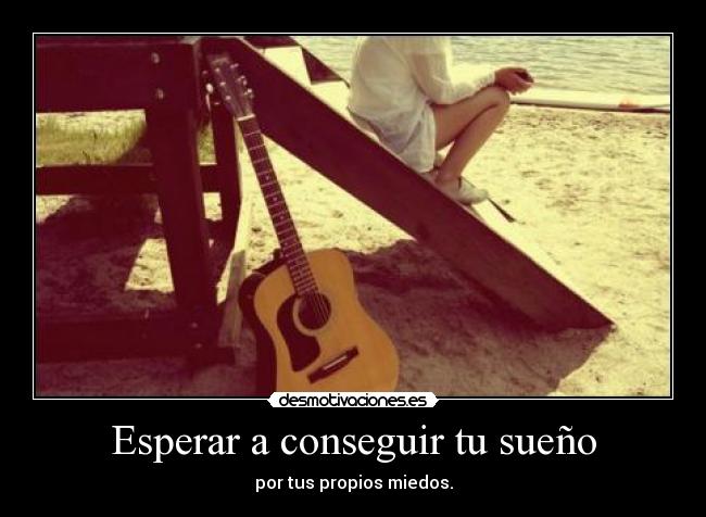 Esperar a conseguir tu sueño - 