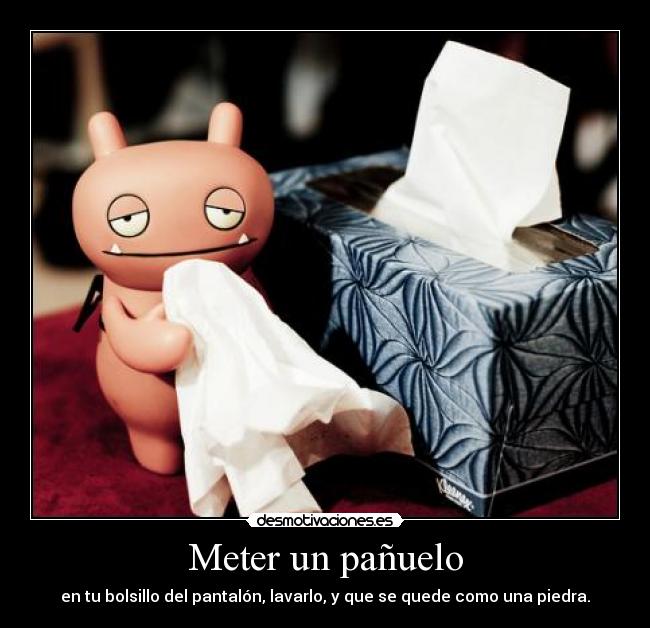 Meter un pañuelo -