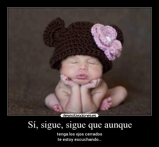 Sí, sigue, sigue que aunque - 