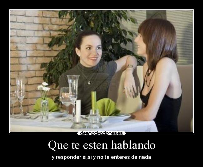 Que te esten hablando -