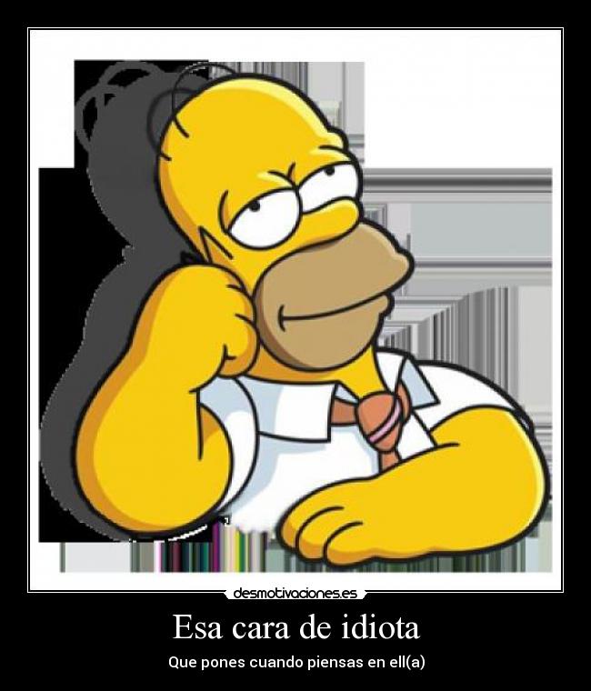 carteles cara de idiota homero desmotivaciones