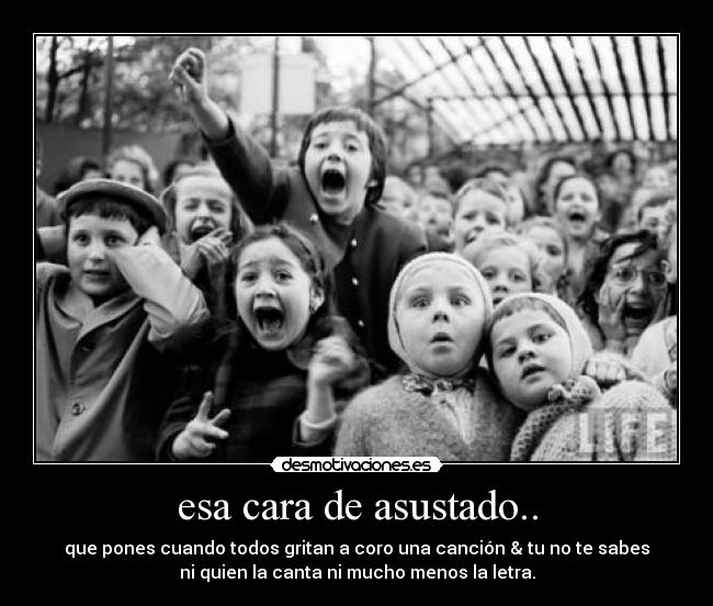 esa cara de asustado.. -