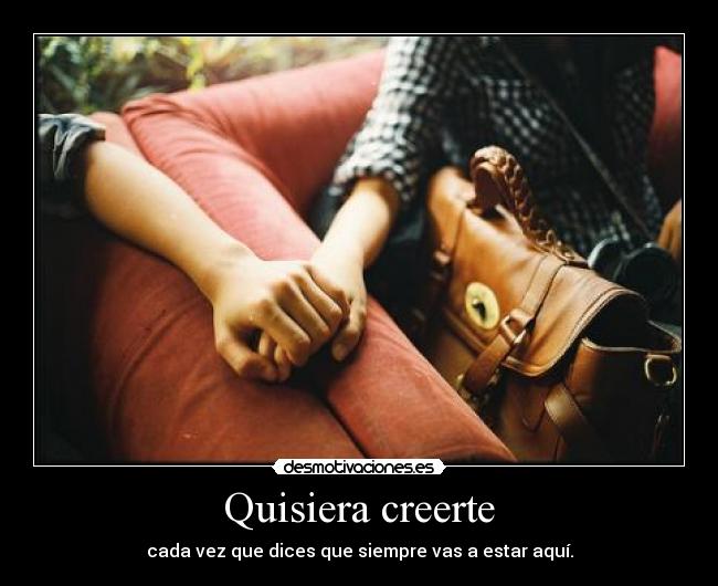 Quisiera creerte - 