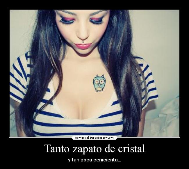 Tanto zapato de cristal - y tan poca cenicienta...