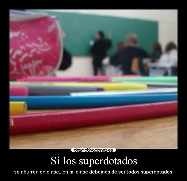 Si los superdotados -