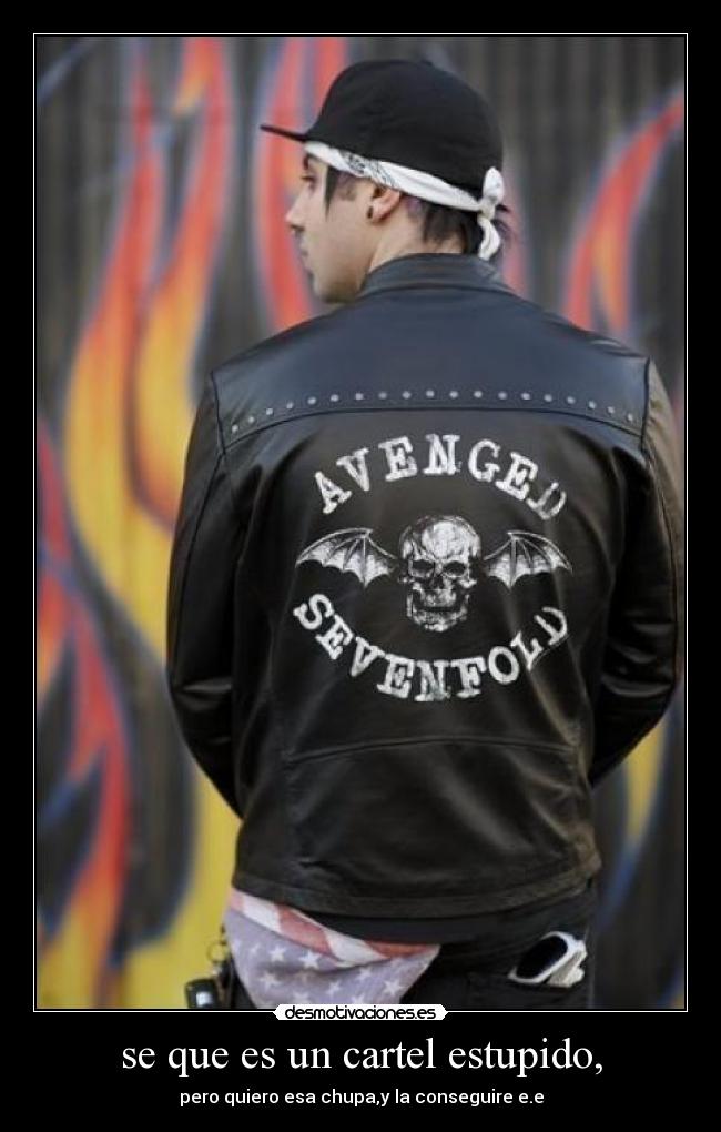 se que es un cartel estupido, - pero quiero esa chupa,y la conseguire e.e